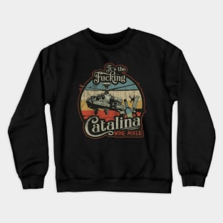 VINTAGE - ITS THE CATALINA WINE MIXER Crewneck Sweatshirt